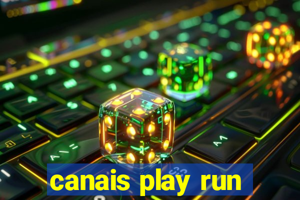 canais play run